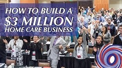 How You Can Build a $3 Million Home Care Business Preview 